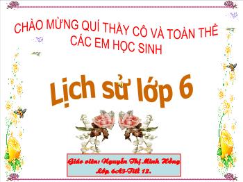 Bài giảng Lịch sử 6 - Tiết 12, Bài 11: Những chuyển biến về xã hội - Nguyễn Thị Minh Hồng