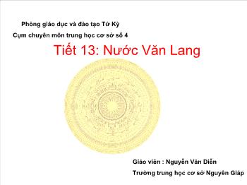 Bài giảng Lịch sử 6 - Tiết 13: Nước Văn Lang - Nguyễn Văn Diễn