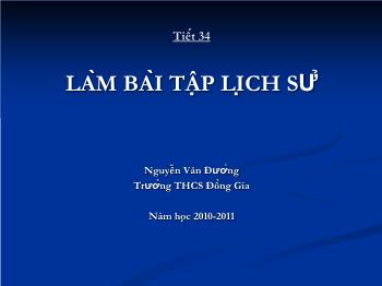 Bài giảng Lịch sử 6 - Tiết 34: Làm bài tập lịch sử - Nguyễn Văn Đường