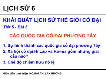 Bài giảng Lịch sử 6 - Tiết 5, Bài 5: Các quốc gia cổ đại phương Tây - Hoàng Thị Lan Hương