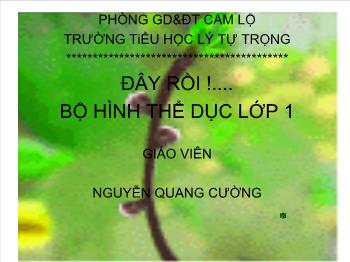 Bài giảng Thể dục Lớp 1 - Đội hình đội ngũ - Nguyễn Quang Cường