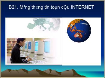 Bài giảng Tin học 6 - Bài 21: Mạng thông tin toàn cầu Internet