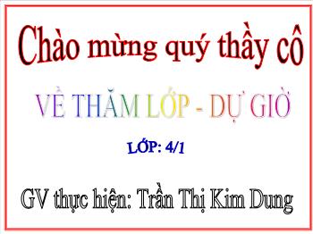 Bài giảng Toán 4 - Bài: Luyện tập - Trần Thị Kim Dung