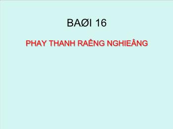 Bài giảng Bài 16: Phay thanh răng nghiêng