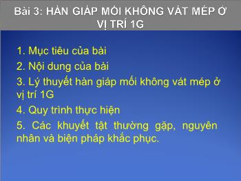 Bài giảng Bài 3: Hàn giáp mối không vát mép ở  vị trí 1g