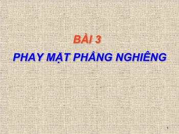 Bài giảng Bài 3: Phay mặt phẳng nghiêng