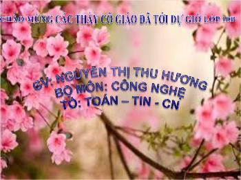 Bài giảng Công nghệ 10 - Tiết 35, Bài 51: Lựa chọn lĩnh vực kinh doanh - Nguyễn Thị Thu Hương