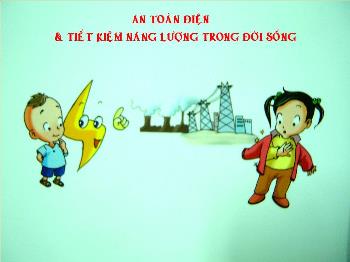 Bài giảng Công nghệ lớp 8 - An toàn và tiết kiệm điện trong cuộc sống