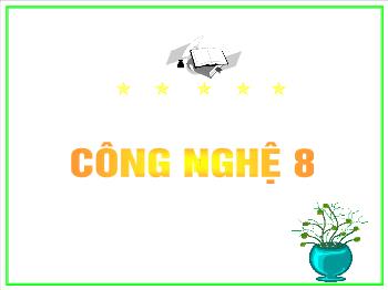 Bài giảng Công nghệ lớp 8 - Bài 50: Đặc điểm và cấu tạo mạng điện trong nhà