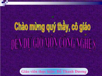 Bài Giảng Công Nghệ Lớp 8 - Đỗ Thanh Dương - Tiết 25 – Bài 26: MỐI GHÉP THÁO ĐƯỢC