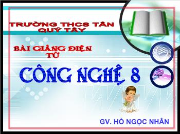 Bài Giảng Công Nghệ Lớp 8 - Hồ Ngọc Nhân - Bài 30: Biến Đổi Chuyển Động