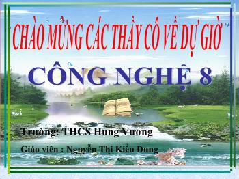 Bài Giảng Công Nghệ Lớp 8 - Nguyễn Thị Kiều Dung - Tiết 27- Bài 30: Biến Đổi Chuyển Động