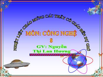 Bài Giảng Công Nghệ Lớp 8 - Nguyễn Thị Lan Hương - Tiết 36: Vật Liệu Kỹ Thuật Điện