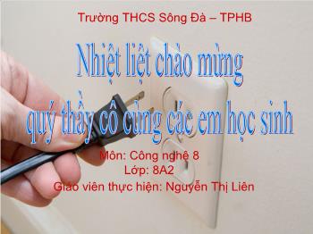 Bài giảng Công nghệ lớp 8 - Nguyễn Thị Liên - Tiết 35 - Bài 36: Vật Liệu Kỹ Thuật Điện