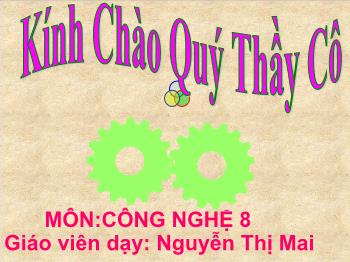 Bài Giảng Công Nghệ Lớp 8 - Nguyễn Thị Mai - Bài 29: Truyền Chuyển Động