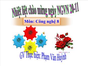 Bài giảng Công nghệ lớp 8 - Phạm Văn Huỳnh - Tiết 28: Truyền chuyển động