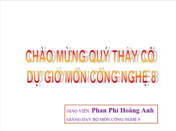 Bài Giảng Công Nghệ Lớp 8 - Phan Phi Hoàng Anh - Bài 40: Thực Hành Đèn Ống Huỳnh Quang