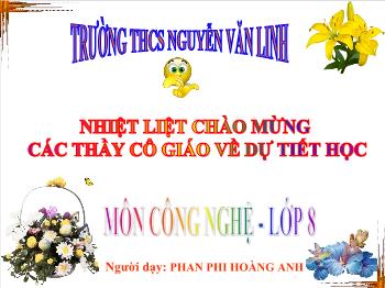 Bài Giảng Công Nghệ Lớp 8 - Phan Phi Hoàng Anh - Bài 50: Đặc Điểm Và Cấu Tạo Của Mạng Điện Trong Nhà