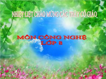 Bài Giảng Công Nghệ Lớp 8 - Tiết 25 - Bài 27: Mối Ghép Động