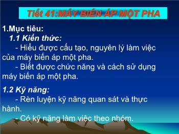 Bài Giảng Công Nghệ Lớp 8 - Tiết 41: Máy Biến Áp Một Pha