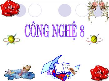 Bài giảng Công nghệ lớp 8 - Tiết 46 - bài 50: đặc điểm và cấu tạo mạng điện trong nhà