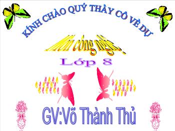 Bài Giảng Công Nghệ Lớp 8 - Võ Thành Thủ - Tiết 33 - Bài 34: Thực Hành Dụng Cụ Bảo Vệ An Toàn Điện