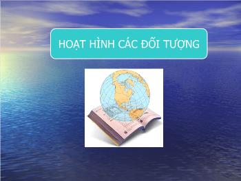 Bài giảng Hoạt hình các đối tượng