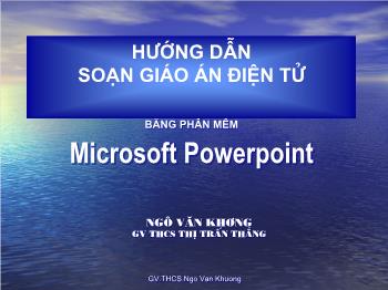 Bài giảng Hướng dẫn soạn giáo án điện tử bằng phần mềm microsoft powerpoint