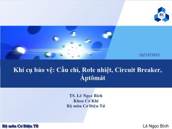 Bài giảng Khí cụ bảo vệ: Cầu chì, Rơle nhiệt, Circuit Breaker, Áptômát