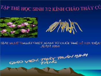 Bài giảng Mĩ thuật 7 - Bài 14: Mĩ thuật Việt Nam từ cuối thế kỉ XIX đến năm 1954 - Trần Bình