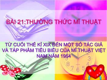 Bài giảng Mĩ thuật 7 - Bài 21: Thường thức mĩ thuật Một số tác giả và tác phẩm tiêu biểu của mĩ thuật Việt Nam từ cuối thế kỉ XIX đến năm 1954
