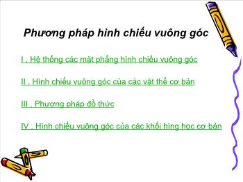 Bài giảng Phương pháp hình chiếu vuông góc