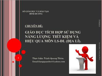 Đề tài Giáo dục tích hợp sử dụng năng lượng tiết kiệm và hiệu qua môn lịch sử - (địa lí)