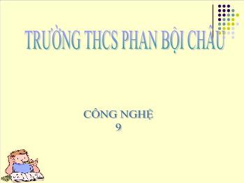 Bài giảng Công nghệ 9 - Tiết 7, Bài 5: Thực hành Nối dây dẫn điện - Trường THCS Phan Bội Châu