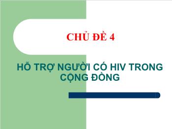 Chủ đề 4 hỗ trợ người có HIV trong cộng đồng