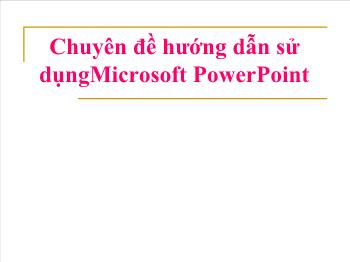 Chuyên đề hướng dẫn sử dụngMicrosoft PowerPoint