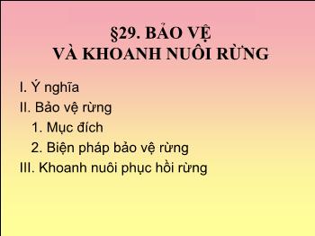 Bài giảng Bài 29: Bảo vệ và khoanh nuôi rừng (tiếp theo)