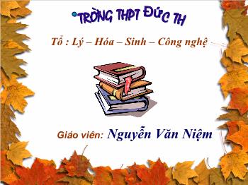 Bài Giảng Công Nghệ Lớp 11 - Nguyễn Văn Niệm - Tiết 36 - Bài 25: Hệ Thống Bôi Trơn