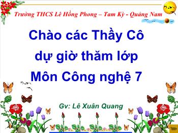 Bài giảng Công nghệ lớp 7 - Lê Xuân Quang - Tiết 21: Vai trò và nhiệm vụ phát triển chăn nuôi