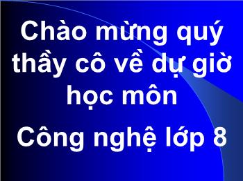 Bài Giảng Công Nghệ Lớp 8 - Nguyễn Thị Bích Hà - Tiết 40- Bài 44: Đồ Dùng Loại Điện Cơ: Quạt Điện- Máy Bơm Nước
