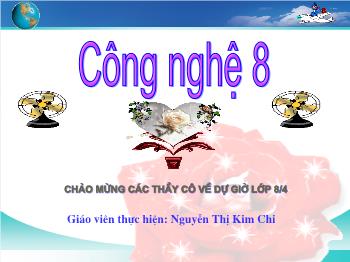 Bài Giảng Công Nghệ Lớp 8 - Nguyễn Thị Kim Chi - Tiết 17 - Bài 18: Vật Liệu Cơ Khí