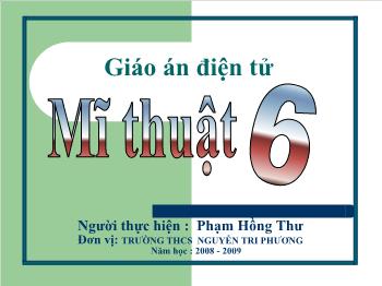Bài giảng Mỹ thuật 6 - Phạm Hồng Thư - Bài 24: Thường Thức Mĩ Thuật Giới Thiệu Một Số Tranh Dân Gian Việt Nam