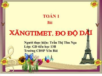 Bài giảng Xăngtimet. đo độ dài