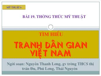 Bài giảng Bài 19: Thường thức mĩ thuật: Tìm hiểu tranh dân gian Việt Nam