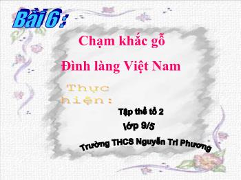 Bài giảng Chạm khắc gỗ đình làng Việt Nam (tiếp theo)