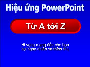 Bài giảng Hiệu ứng PowerPoint từ A tới Z (tiếp)