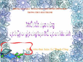 Bài giảng Tuần 12 - Bài 3 - Tiết 10 - Học hát : Bài hành khúc tới trường - nhạc lí: Những kí hiệu thường gặp trong bản nhạc