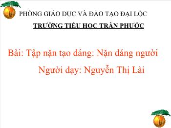 Bài giảng Bài: Tập nặn tạo dáng: Nặn dáng người