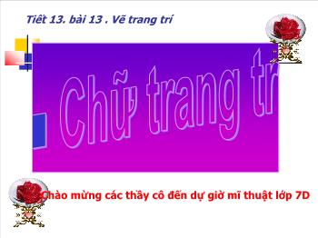 Bài giảng Tiết 13 - Bài 13: Chữ trang trí