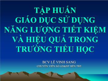 Chuyên đề Tập huấn giáo dục sử dụng năng lượng tiết kiệm và hiệu quả trong trường tiểu học